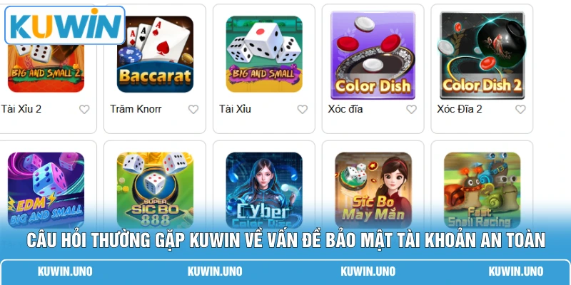 Câu hỏi thường gặp KUWIN về vấn đề bảo mật tài khoản an toàn