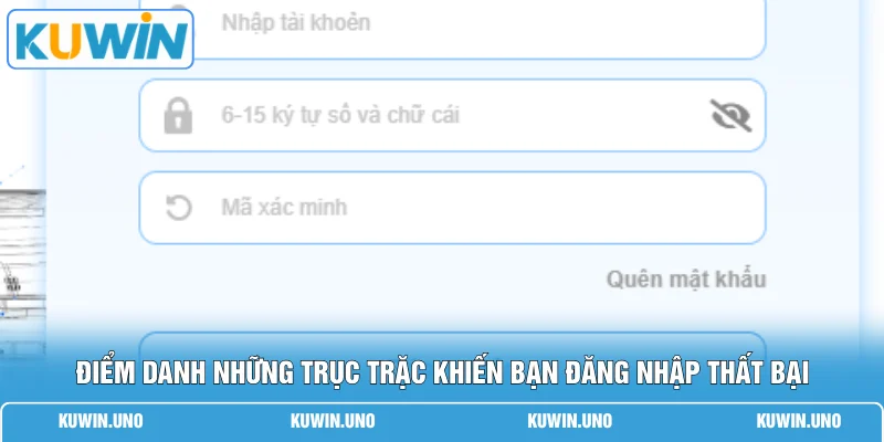 Đăng Nhập KUWIN 3 Điểm danh những trục trặc khiến bạn đăng nhập thất bại