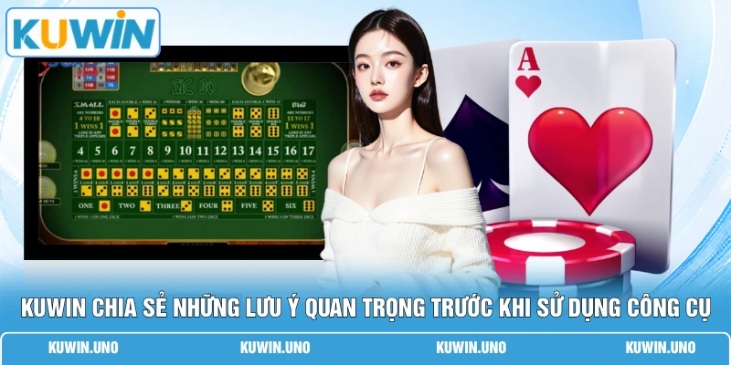 Tool Hack Tài Xỉu Miễn Phí - 4 Lưu Ý Quan Trọng Cần Nhớ 3 KUWIN chia sẻ những lưu ý quan trọng trước khi sử dụng công cụ