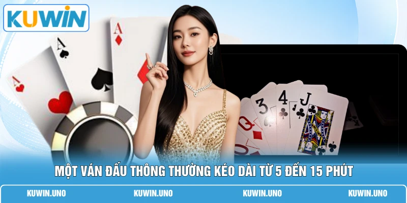 Cách Chơi Tiến Lên - 5 Bí Quyết Lật Ngược Thế Cờ Ngoạn Mục 2 Một ván đấu thông thường kéo dài từ 5 đến 15 phút