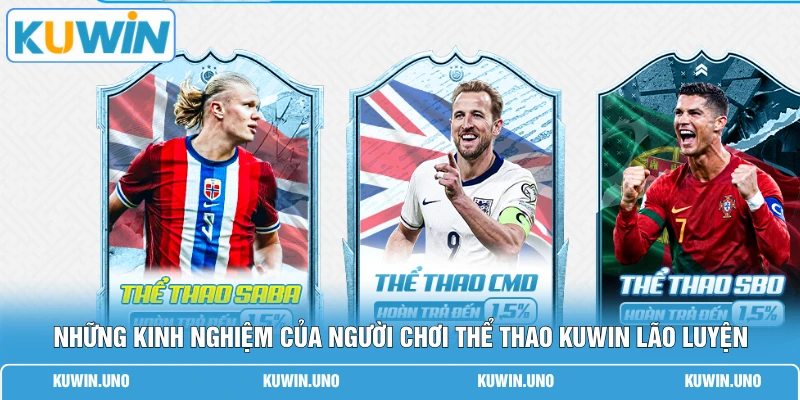 Những kinh nghiệm của người chơi thể thao KUWIN lão luyện