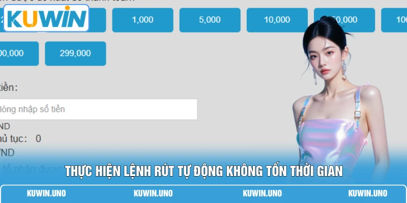 Thực hiện lệnh rút tự động không tốn thời gian